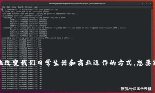 探索最新区块链动态的最佳渠道

在当今快节奏的数字时代，区块链技术的发展如火如荼。其潜力不仅在于加密货币，更在于革命性地改变我们日常生活和商业运作的方式。想要跟上这一潮流，了解哪里可以获得最新的区块链相关信息，是每一个关注这一领域的人必做的功课。

最新区块链资讯：从专业平台到社交媒体，了解前沿动态
